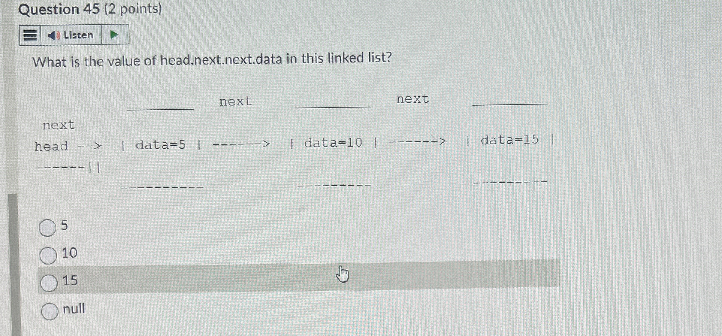 Question 4 5 ( 2 points ) Listen What is the