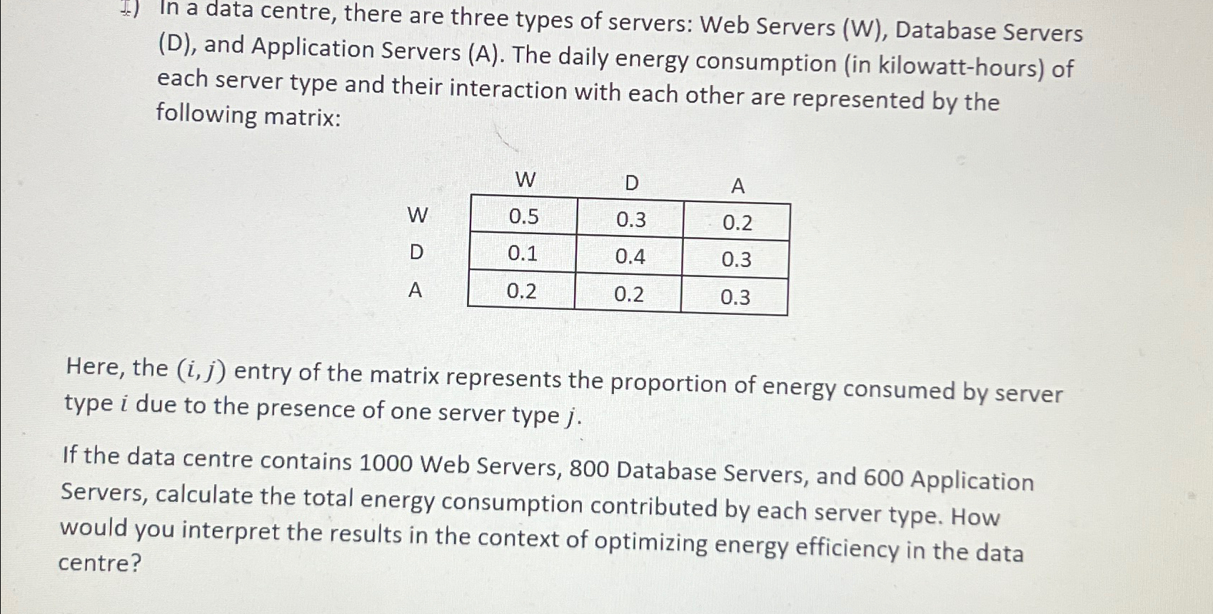 ) In a data centre, there are three types of