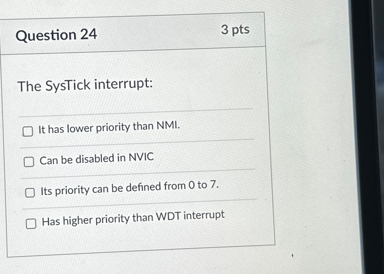 Question 2 4 3 p t s The SysTick interrupt: q ,