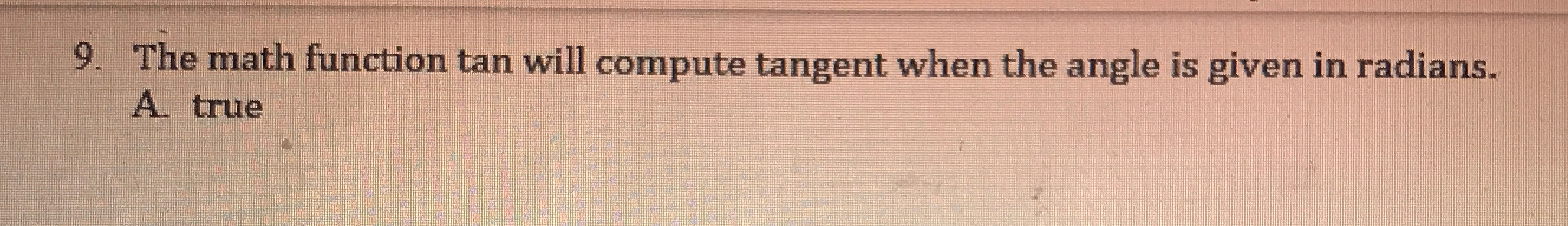 The math function tan will compute tangent when