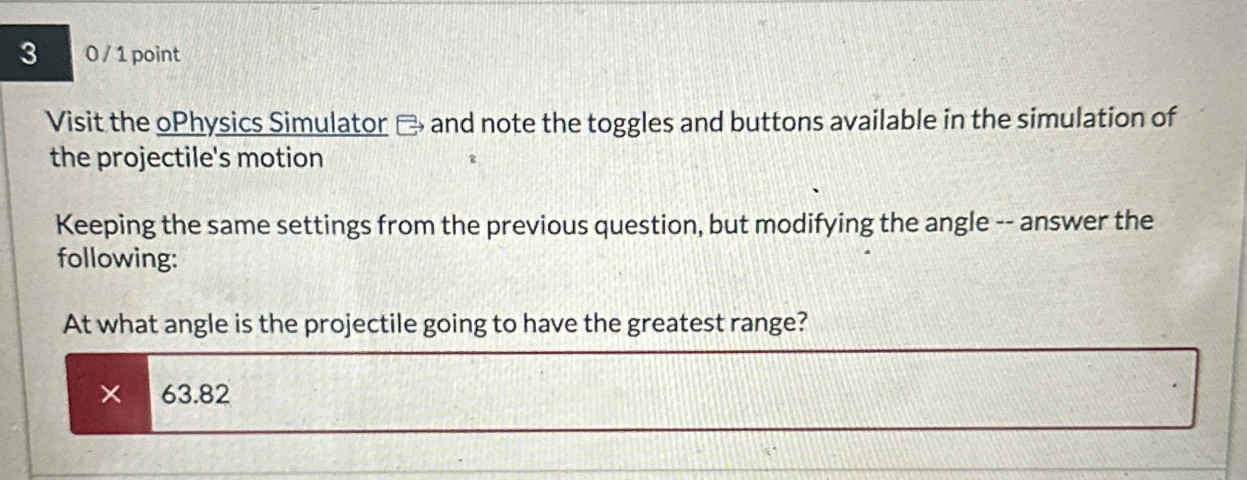 3 0 / 1 point Visit the oPhysics Simulator er and