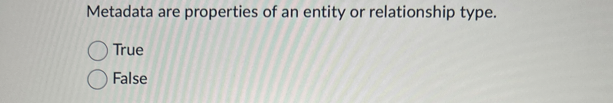 Metadata are properties of an entity or
