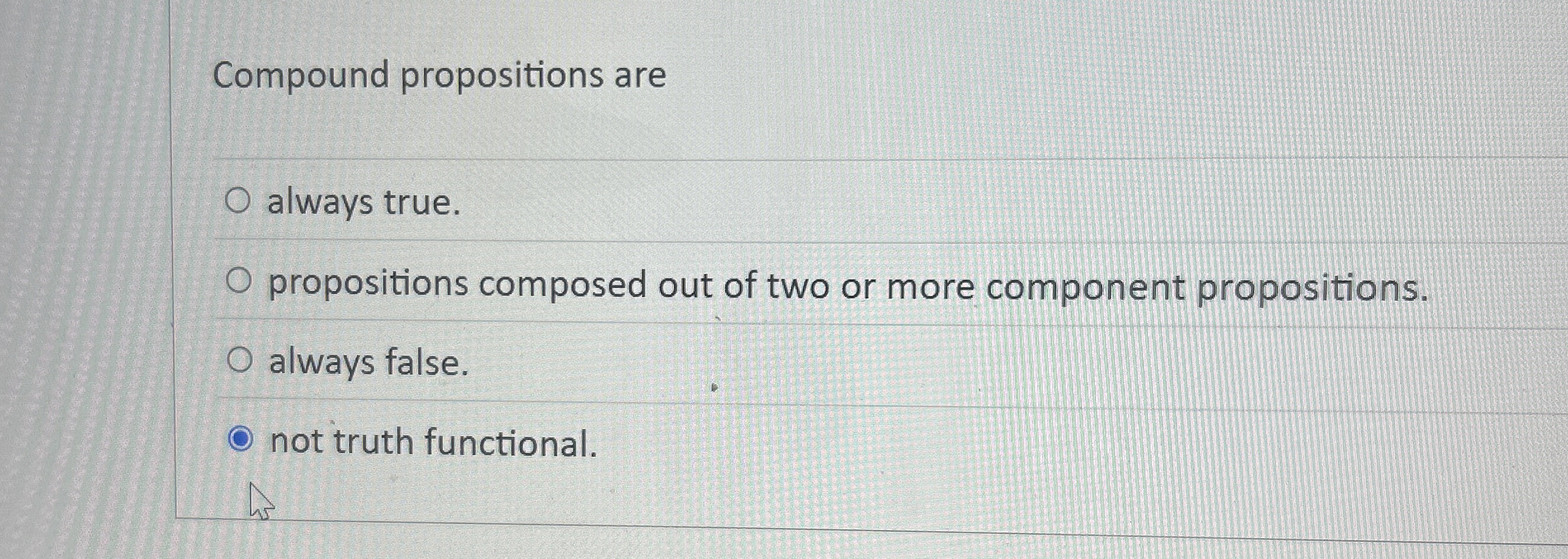 Compound propositions are always true.
