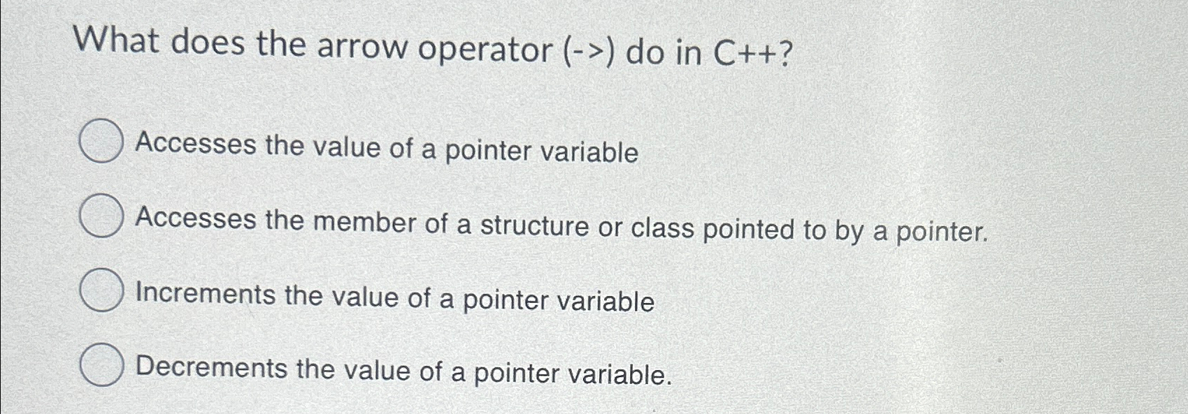 What does the arrow operator ( ) do in C + + ?