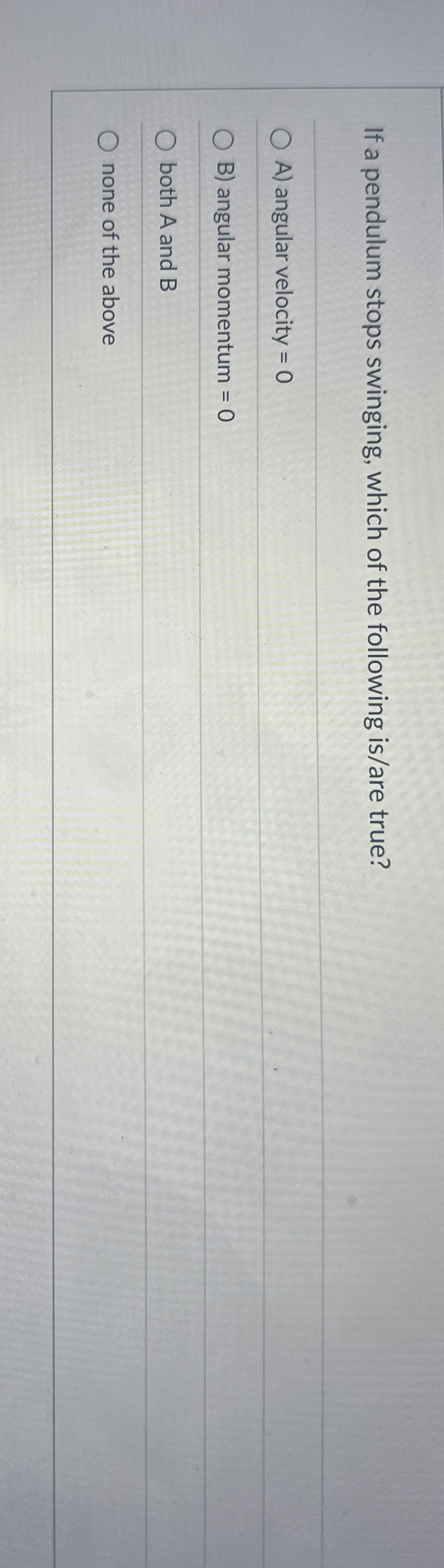 If a pendulum stops swinging, which of the