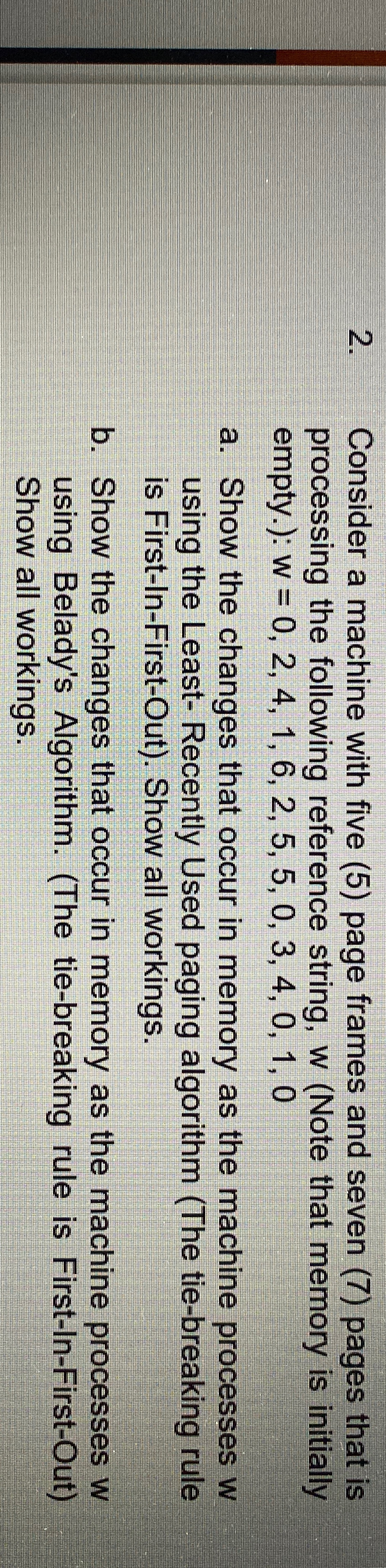 Consider a machine with five ( 5 ) page frames