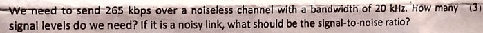 We meed to send 2 6 5 k b p s over a noiseless