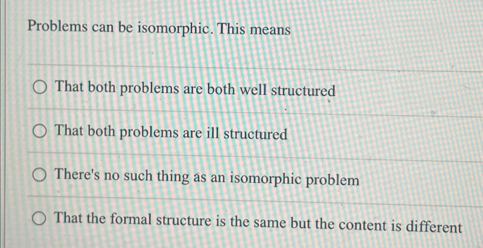 Problems can be isomorphic. This means That both