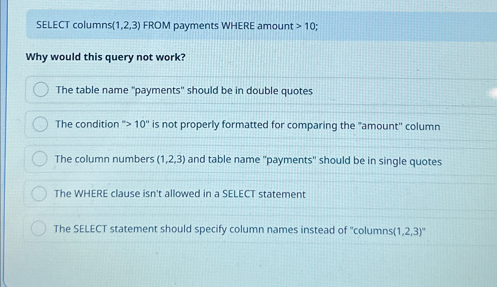 SELECT columns ( 1 , 2 , 3 ) FROM payments WHERE
