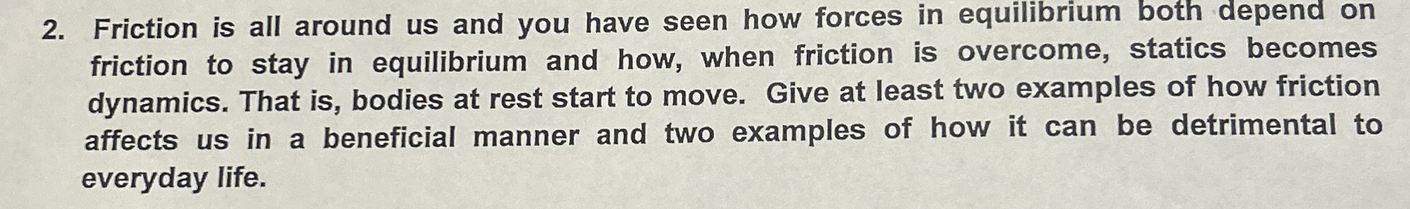 Friction is all around us and you have seen how