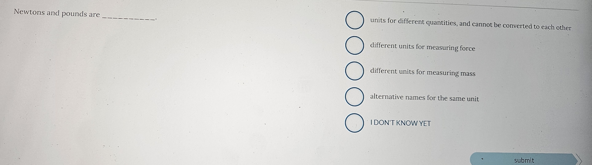 Newtons and pounds are q , units for different