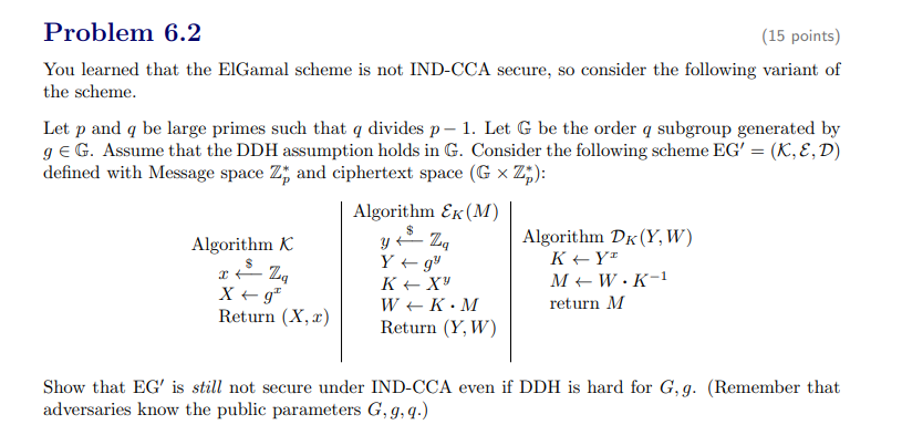 Problem 6 . 2 You learned that the ElGamal scheme