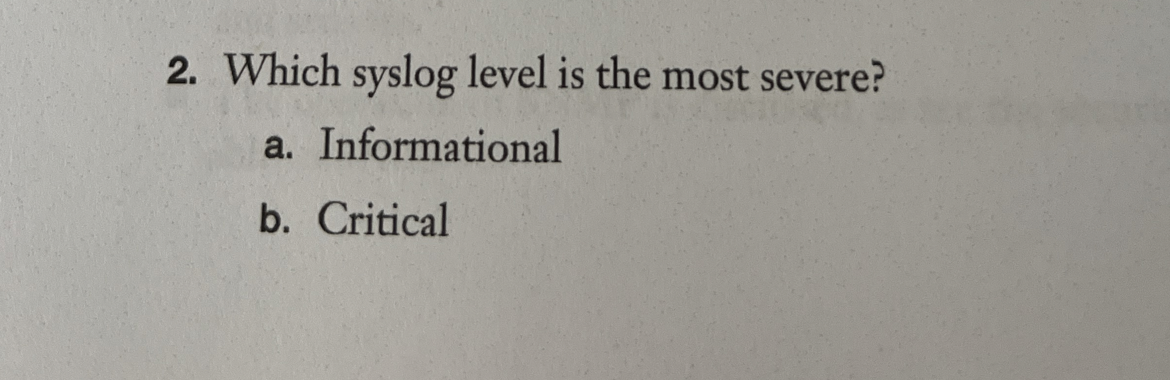 Which syslog level is the most severe? a .