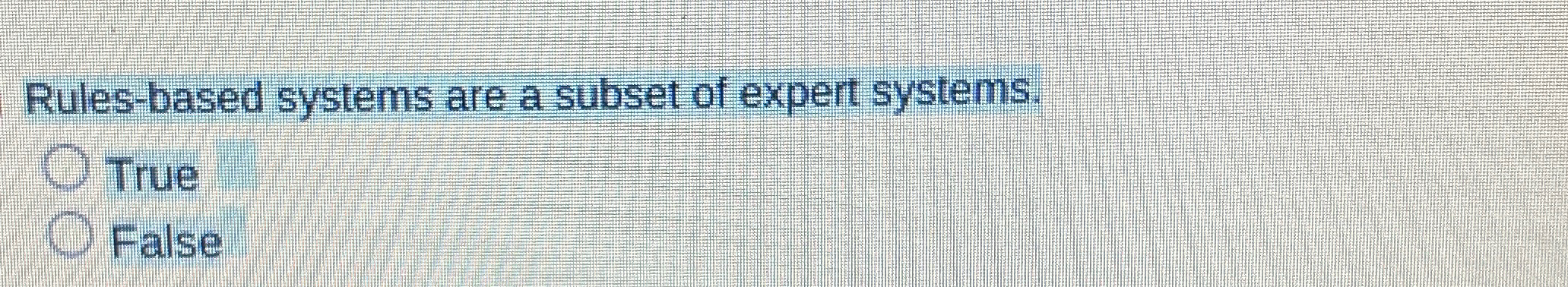 Rules - based systems are a subset of expert