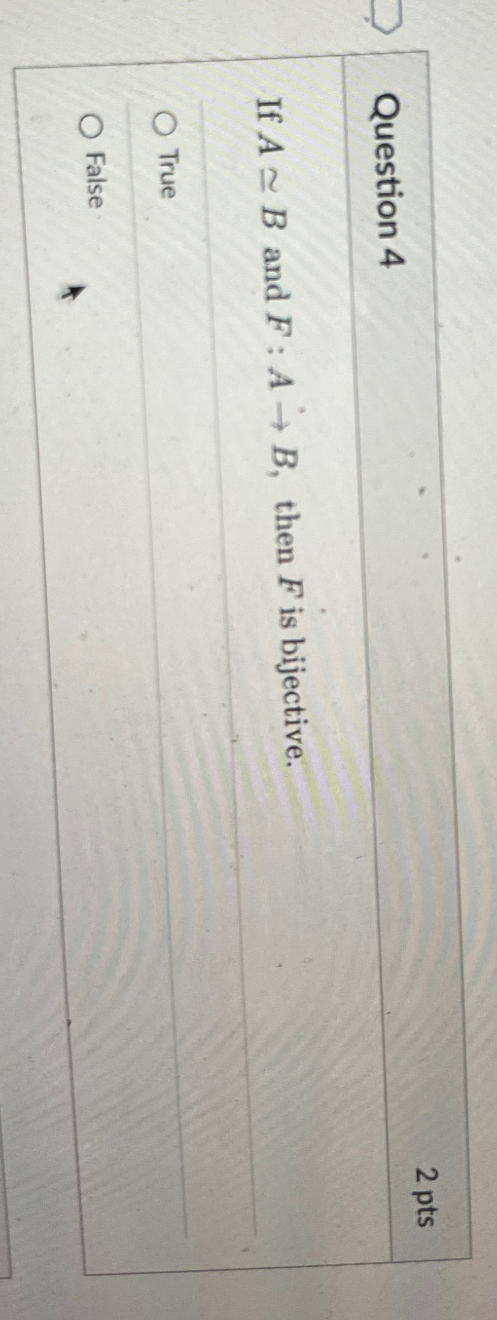 Question 4 2 pts If A B and F : A B , then F is