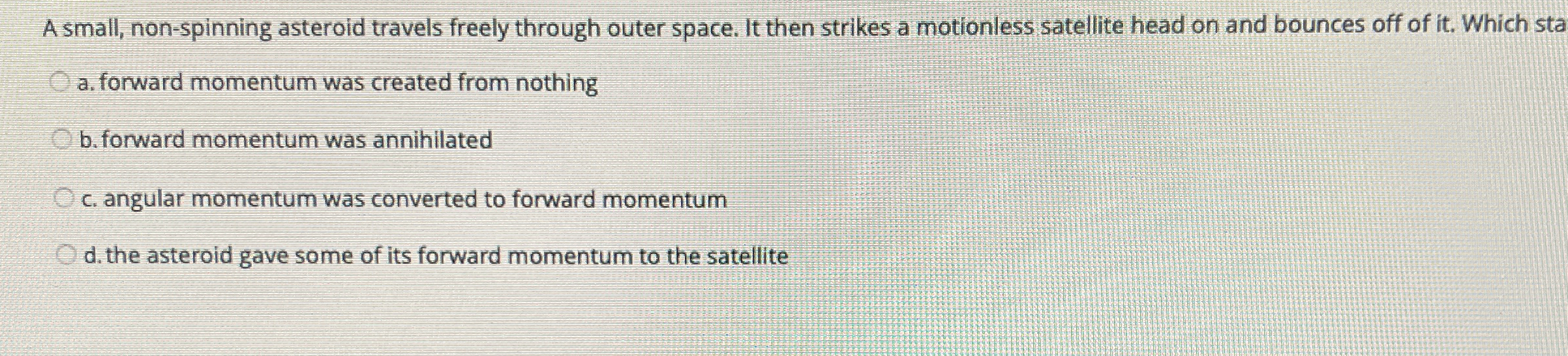 A small, non - spinning asteroid travels freely