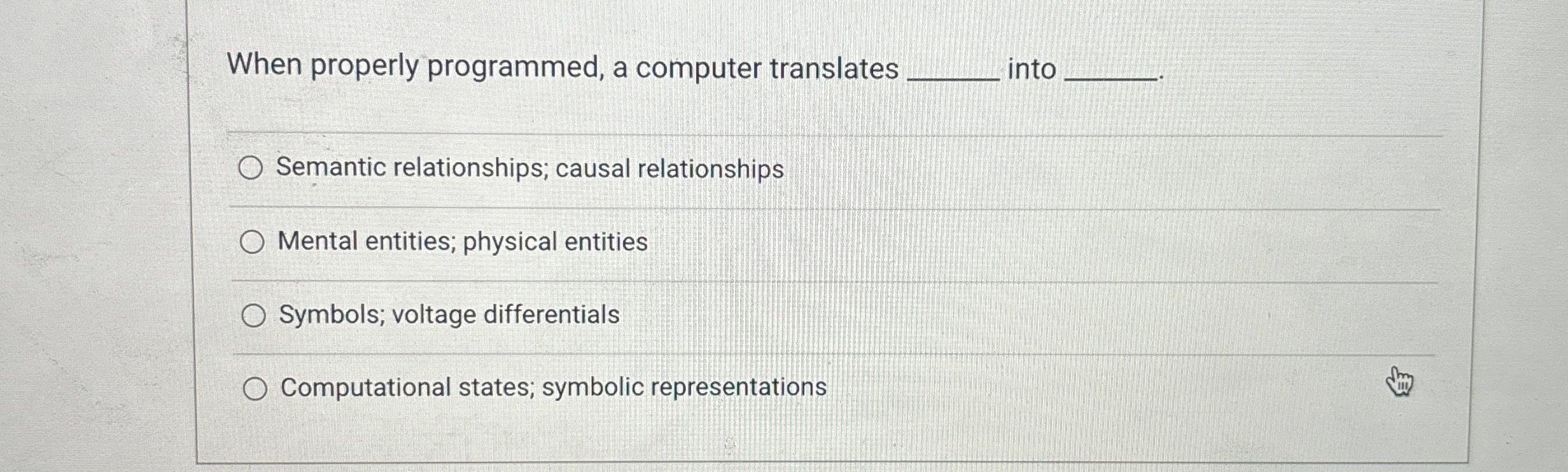 When properly programmed, a computer translates
