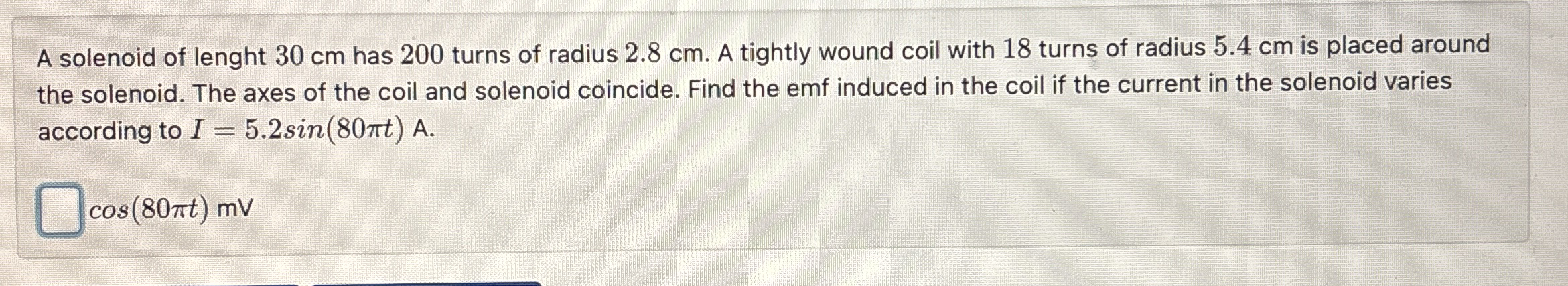 A solenoid of lenght 3 0 cm has 2 0 0 turns of