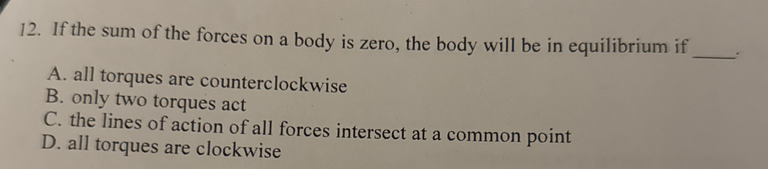 If the sum of the forces on a body is zero, the