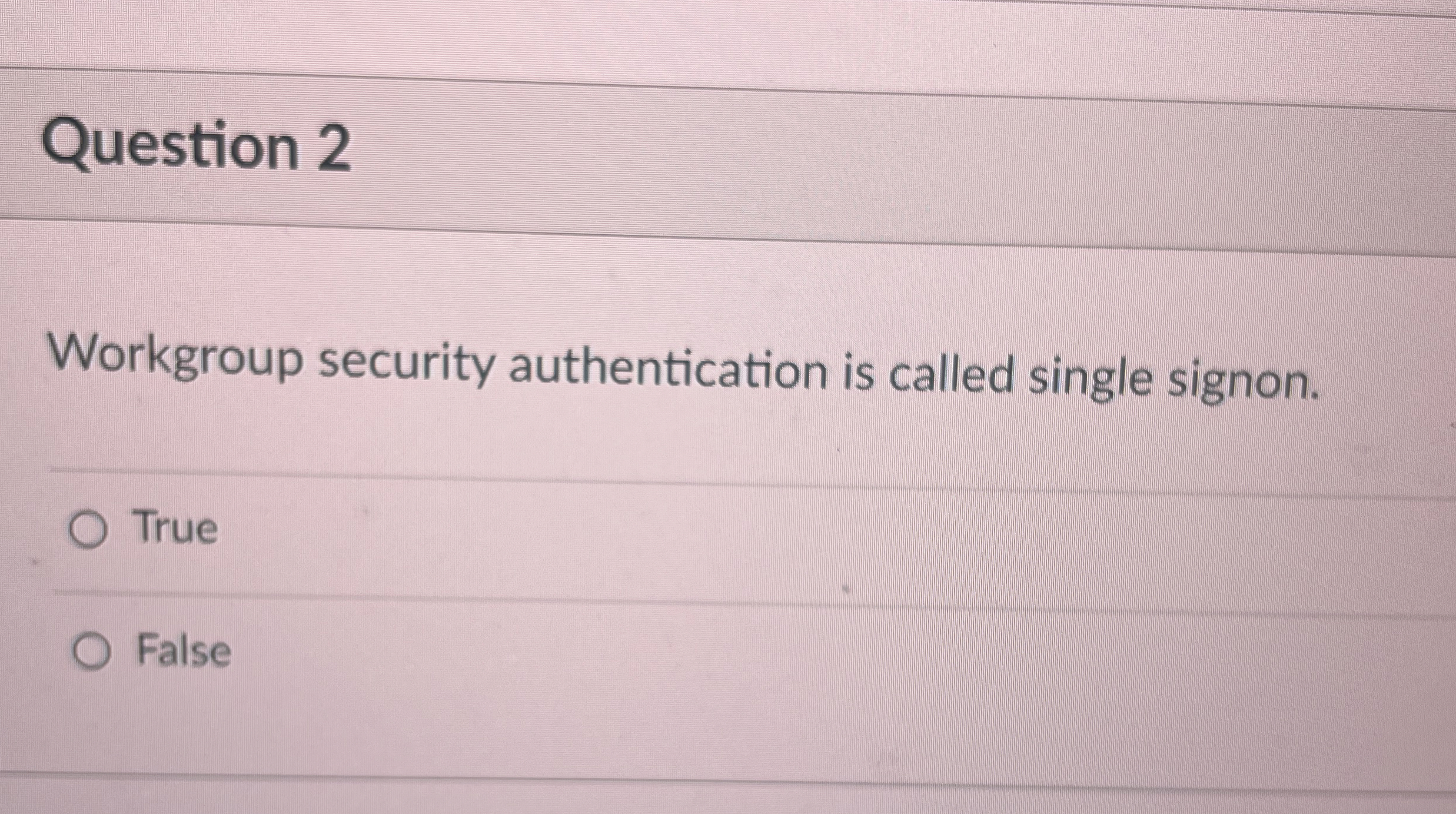 Question 2 Workgroup security authentication is