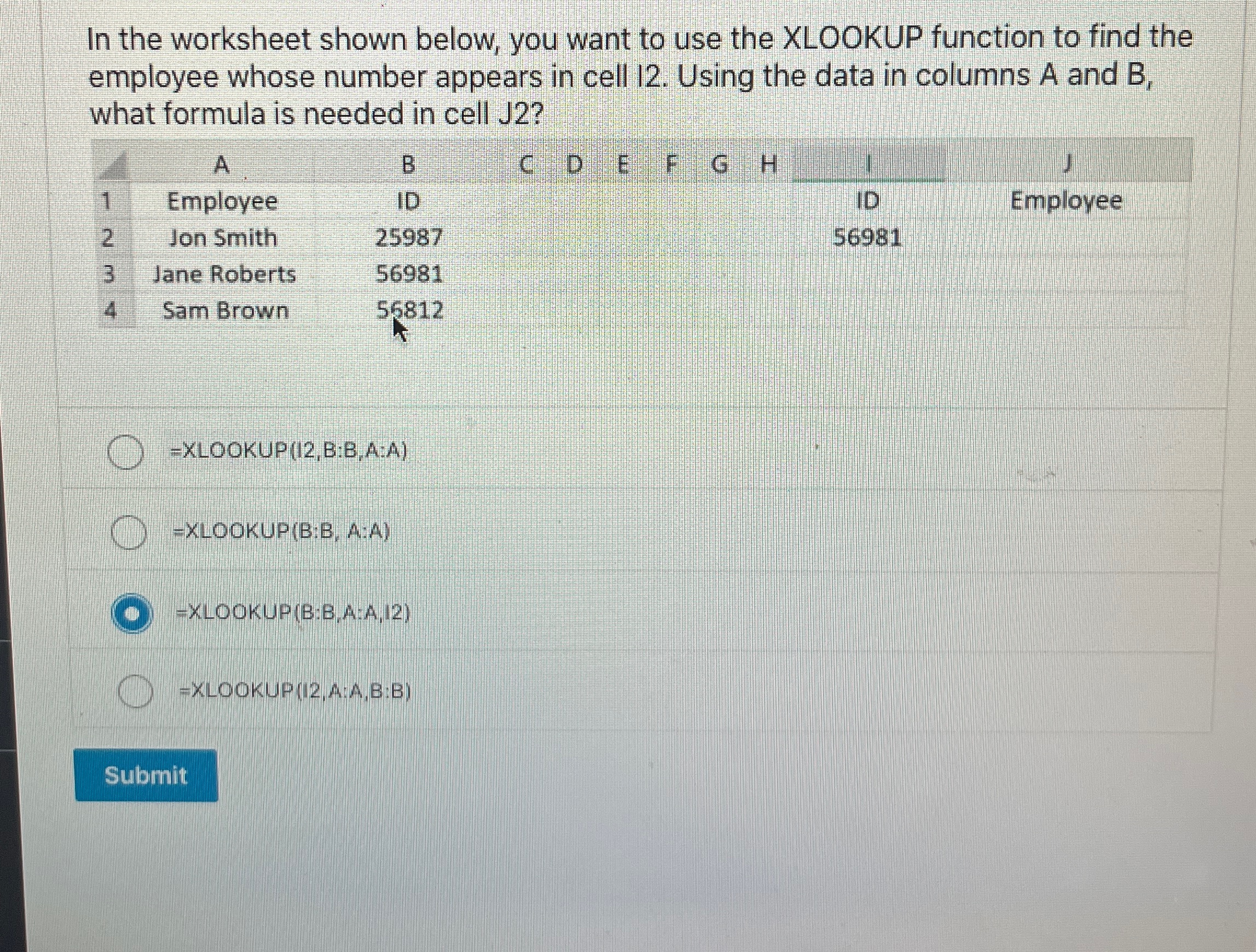 In the worksheet shown below, you want to use the