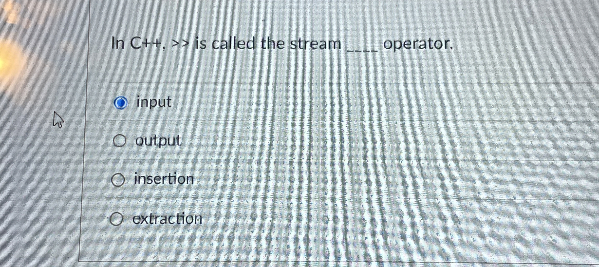 In C + + , > > is called the stream q , operator.