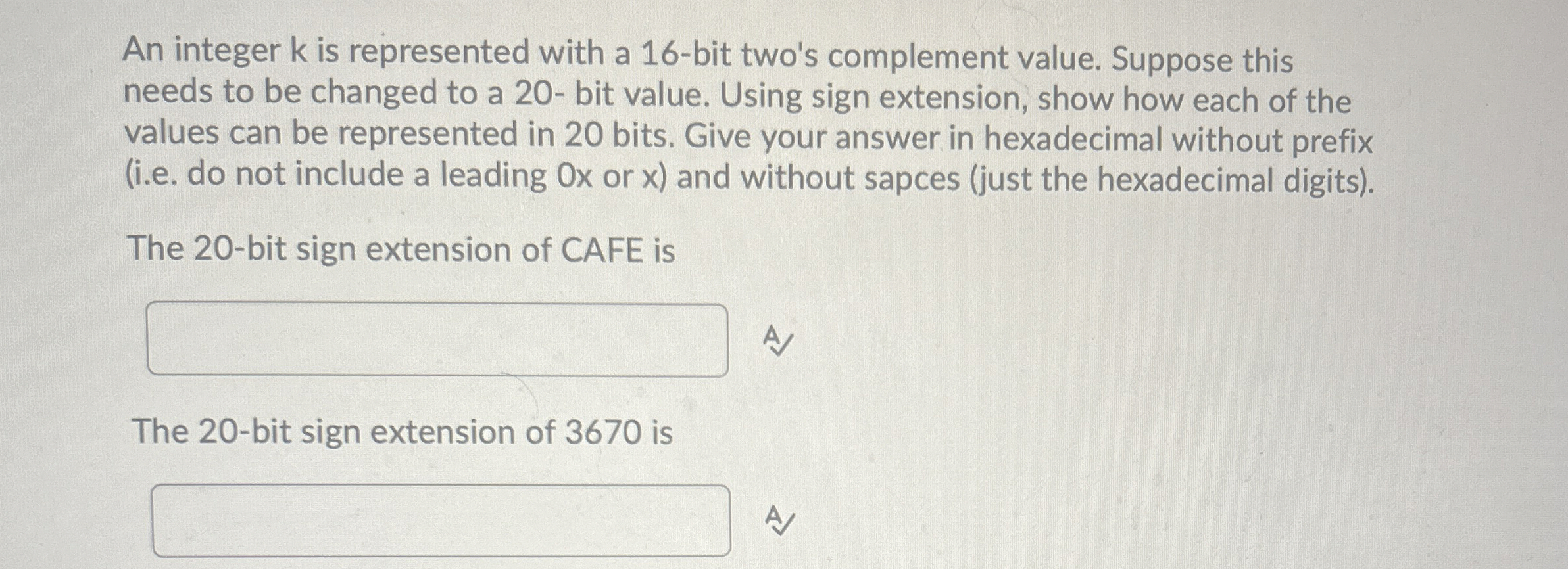 An integer k is represented with a 1 6 - bit