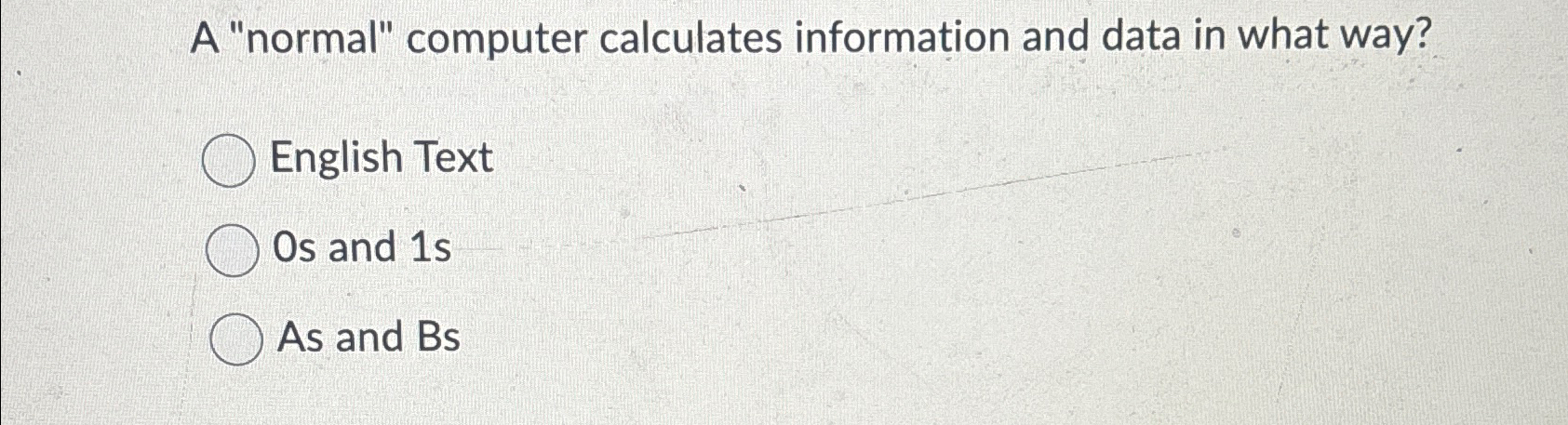 A "normal" computer calculates information and