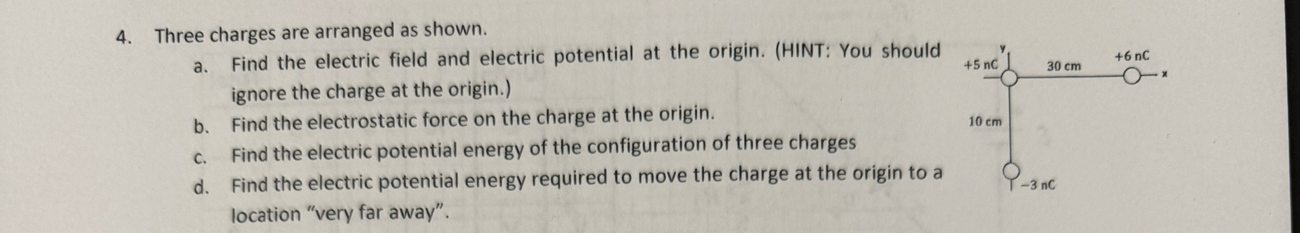 Three charges are arranged as shown. a . Find the