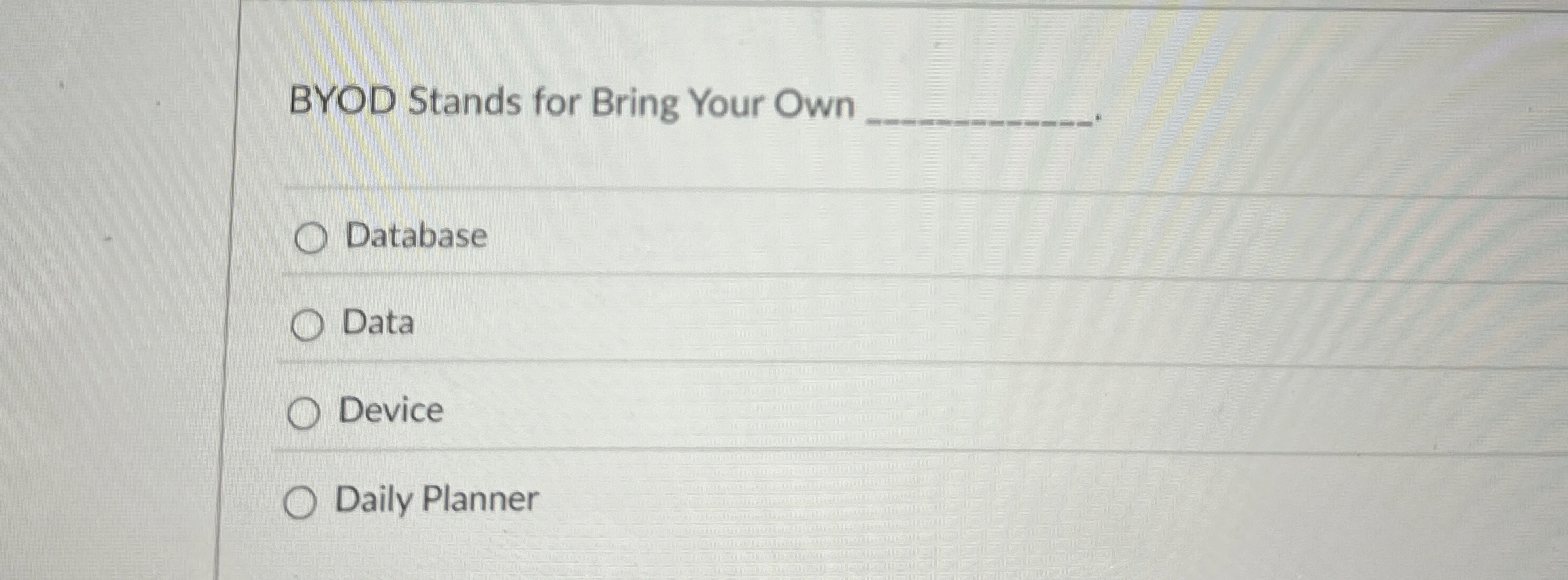 BYOD Stands for Bring Your Own q , Database Data