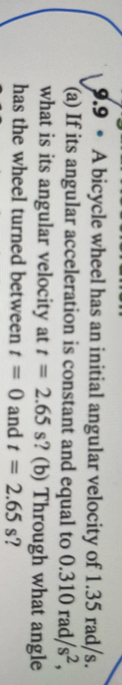 9 . 9 - A bicycle wheel has an initial angular