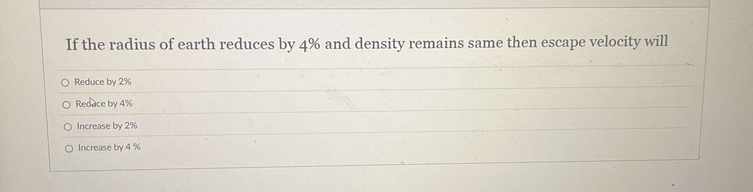 If the radius of earth reduces by 4 % and density