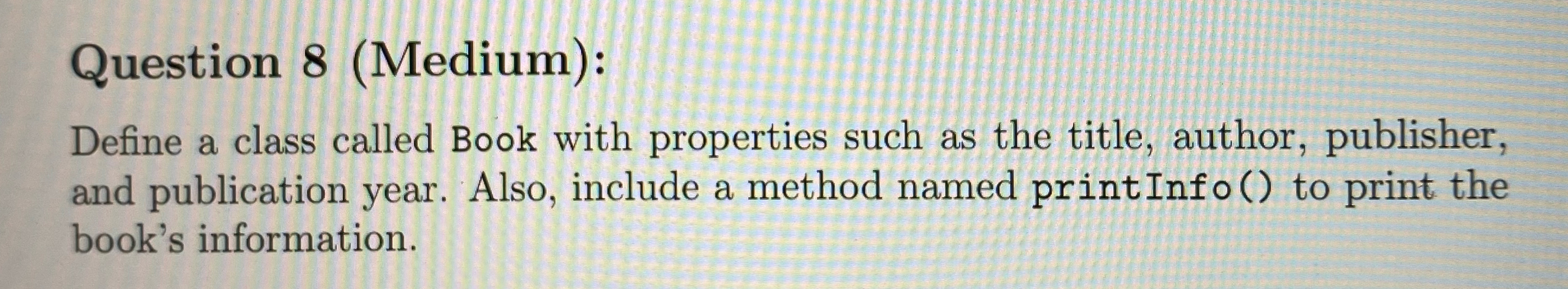Question 8 ( Medium ) : Define a class called
