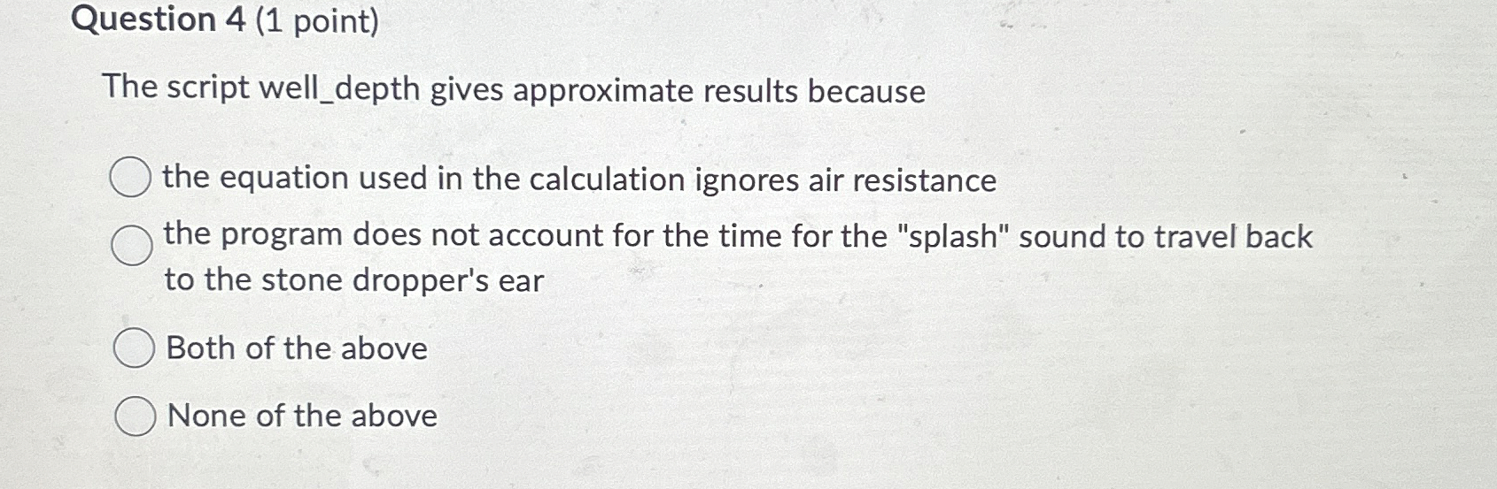 Question 4 ( 1 point ) The script well _ depth