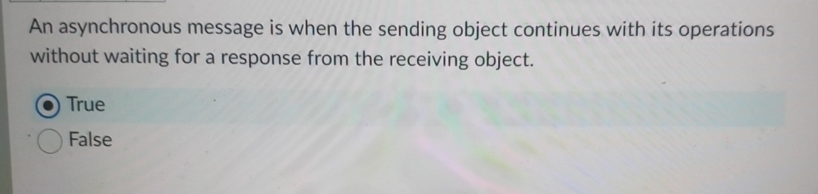 An asynchronous message is when the sending