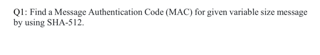 Q 1 : Find a Message Authentication Code ( MAC )