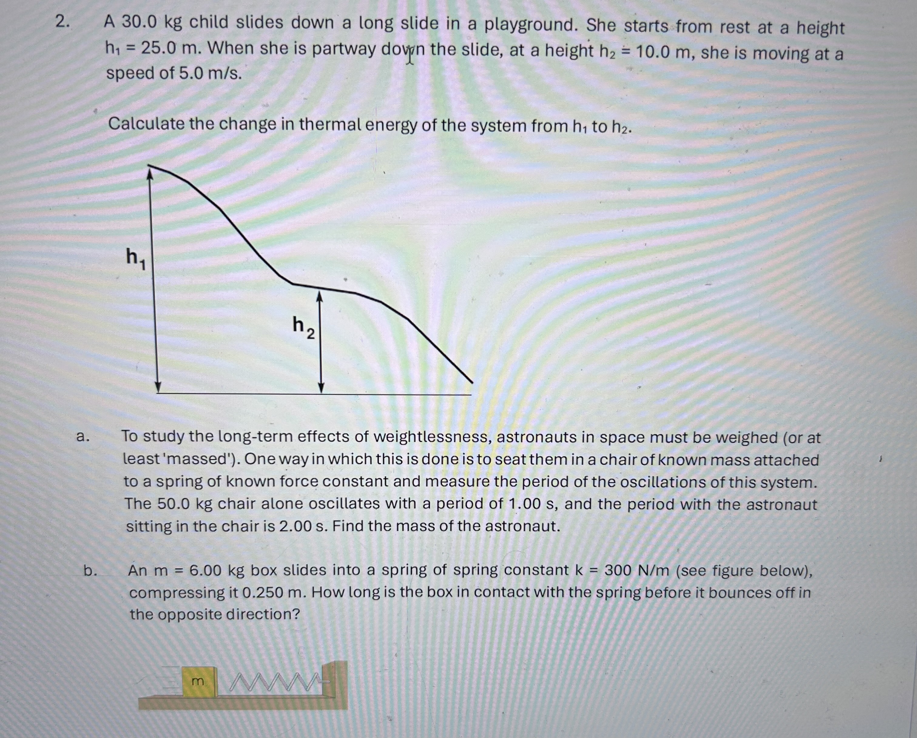 2 . A 3 0 . 0 kg child slides down a long slide