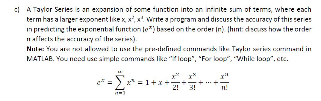 c ) A Taylor Series is an expansion of some