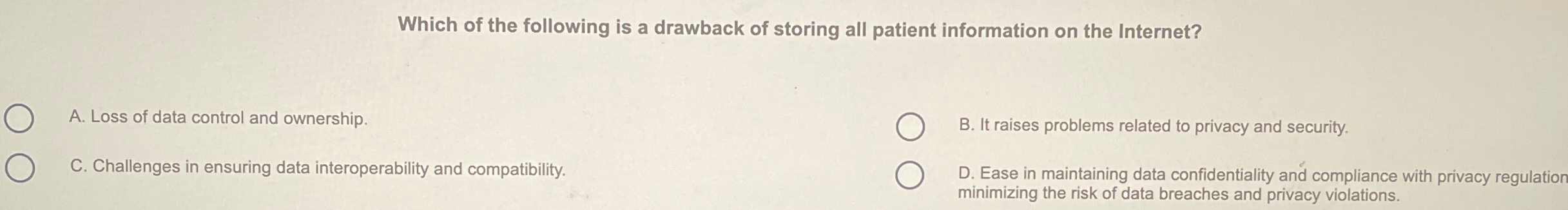 Which of the following is a drawback of storing