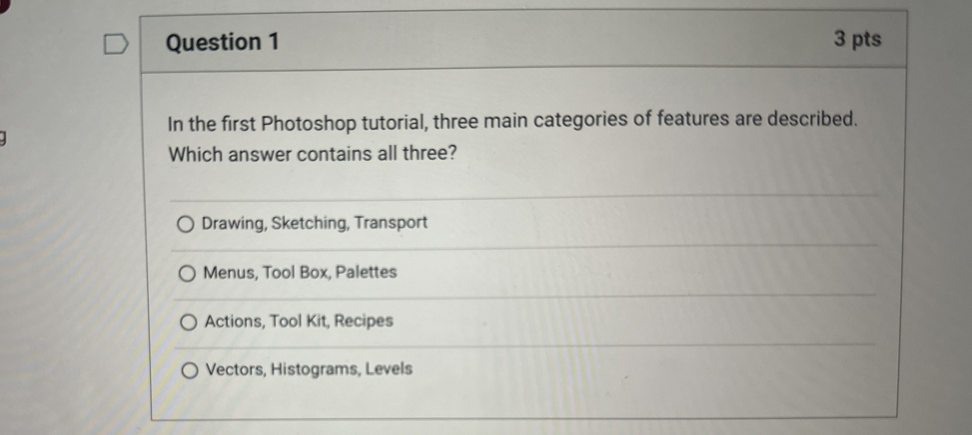 Question 1 3 pts In the first Photoshop tutorial,