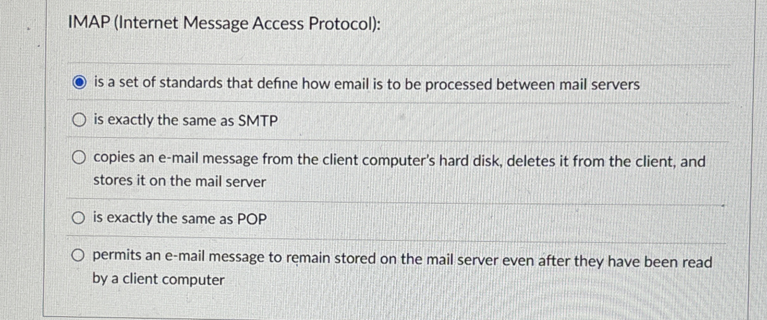 IMAP ( Internet Message Access Protocol ) : is a