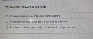 Which of the following is incorrect in python? An