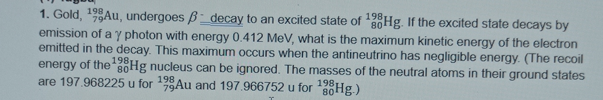 Gold, ? 7 9 1 9 8 A u , undergoes - decay to an