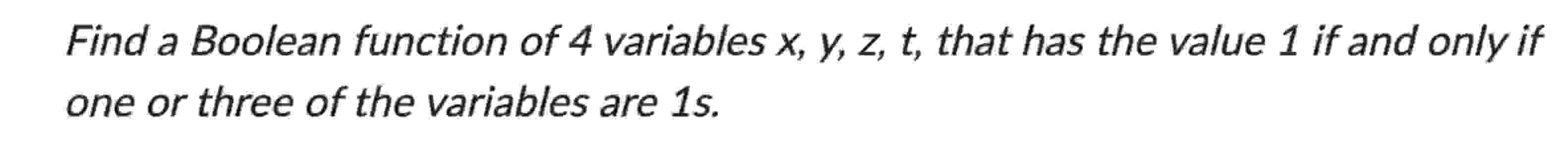 Find a Boolean function of 4 variables x , y , z
