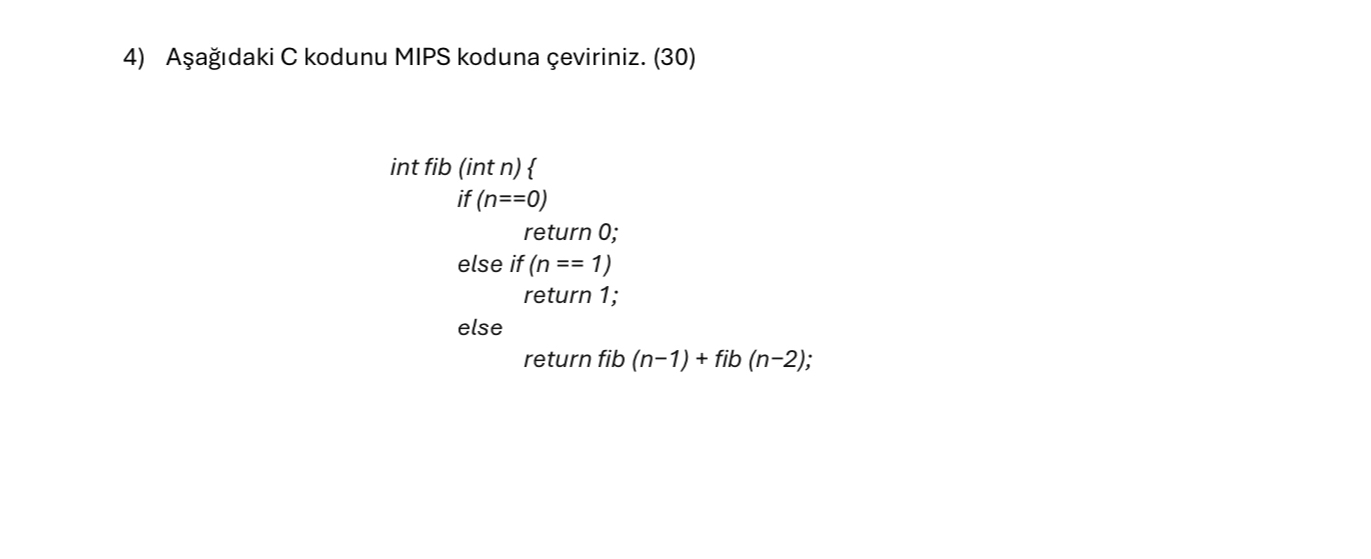 A a daki C kodunu MIPS koduna eviriniz . ( 3 0 )