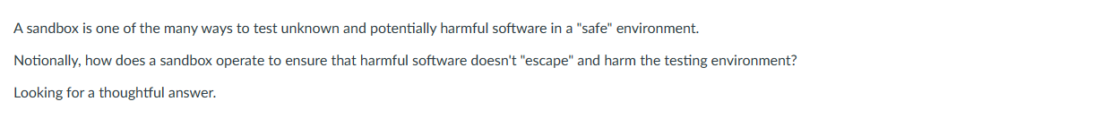 A sandbox is one of the many ways to test unknown