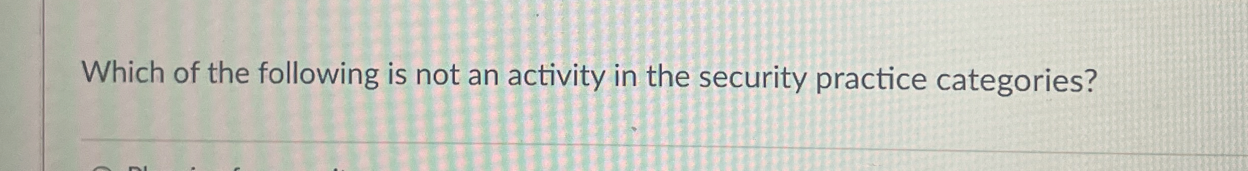 Which of the following is not an activity in the