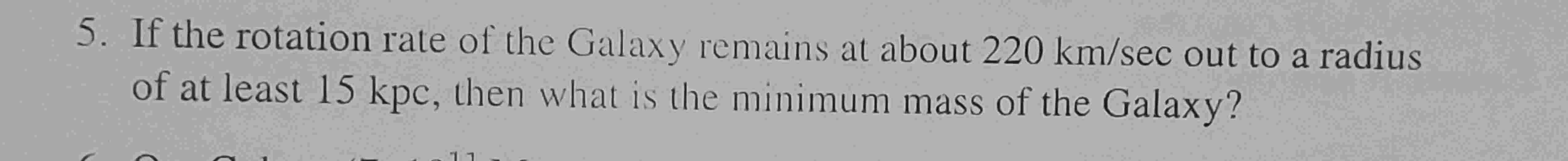 5 . If the rotation rate of the Galaxy remains at
