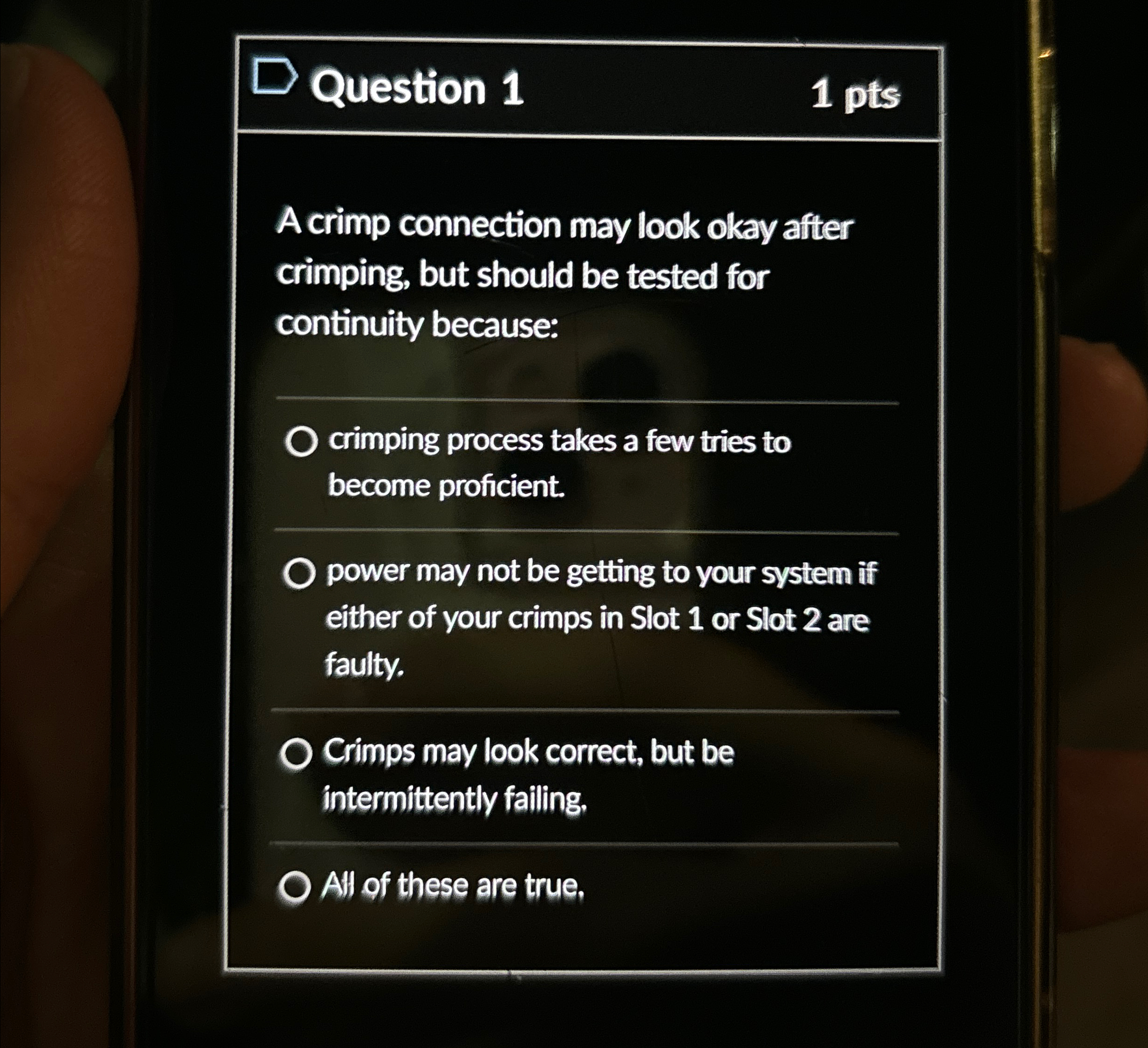 Question 1 1 pts A crimp connection may look okay