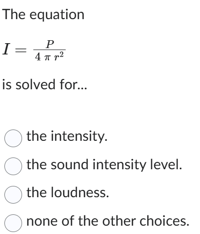 The equation I = ( P ) / ( 4 \ pi r ^ ( 2 ) ) is
